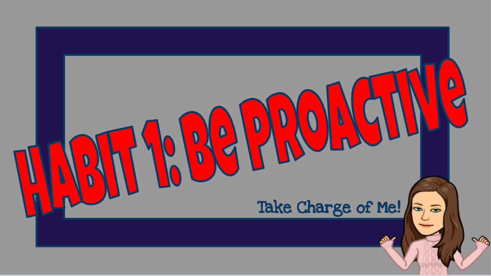 Be Proactive