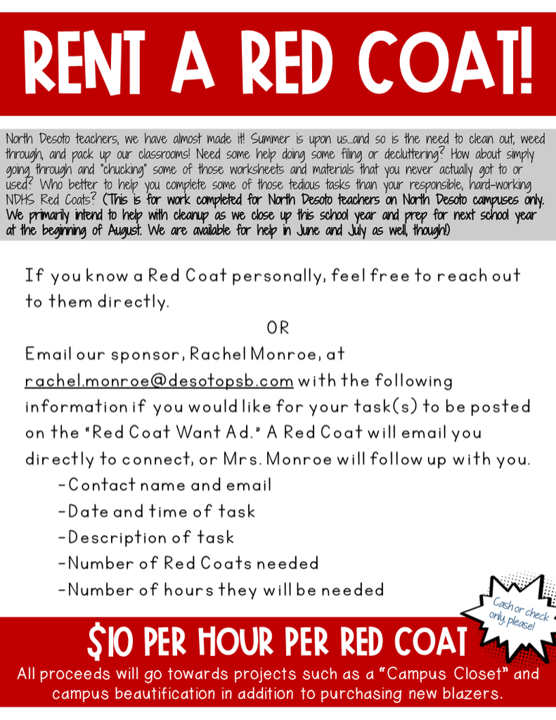 Attention North Desoto teachers! You can “Rent a Red Coat” to help with all of your classroom cleanup and prep needs. Red Coats have already started helping with and are available immediately for summer prep. You can also utilize them through the summer or before the next school year. Contact Mrs.  Monroe (rachel.monroe@desotopsb.com) with any questions!