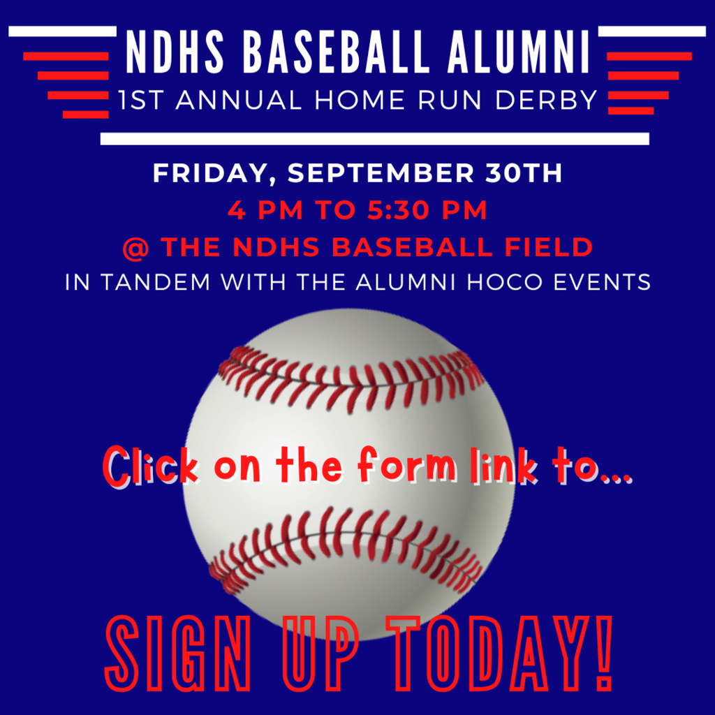 NDHS Baseball Alumni! Sign up today! Fill out the attached form in order to participate in this year's 1st Annual NDHS Baseball Alumni Home Run Derby. https://docs.google.com/forms/d/e/1FAIpQLSfAHgBAOYEiTmRF7ebEckeWcpG257miZjehVXLIGTwTmh6JHQ/viewform?vc=0&c=0&w=1&flr=0 Email Maranda.hopper@desotopsb.com or Rachel.monroe@desotopsb.com with any questions.